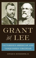 Grant And Lee | Victorious American And Vanquished Virginian | Edward Bonekemper