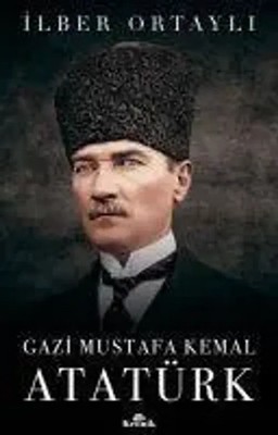 Gazi Mustafa Kemal Atatürk | Ilber Ortayli | Taschenbuch | Türkisch | 2020