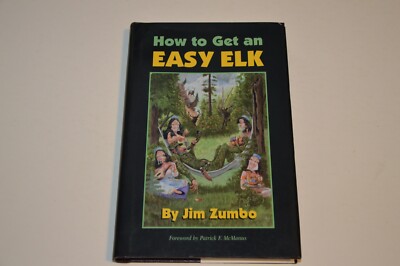 HOW TO GET AN EASY ELK by Jim Zumbo (1998, Hardcover) SIGNED by Author