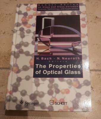 The Properties of Optical Glass. Schott Series on Glass and Glass Ceramics
