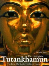 The Complete Tutankhamun: The King, the Tomb, the Royal Treasure