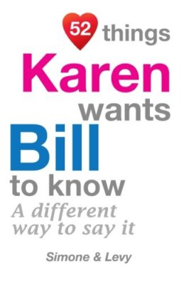 52 Things Karen Wants Bill To Know: A Different Way To Say It (52 For You) New-