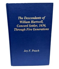 The Descendants of William Hartwell Concord Settler 1636 by Joy Peach genealogy