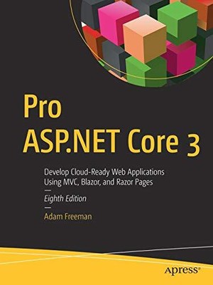 Pro ASP.NET Core 3: Develop Cloud-Rea..., Freeman, Adam