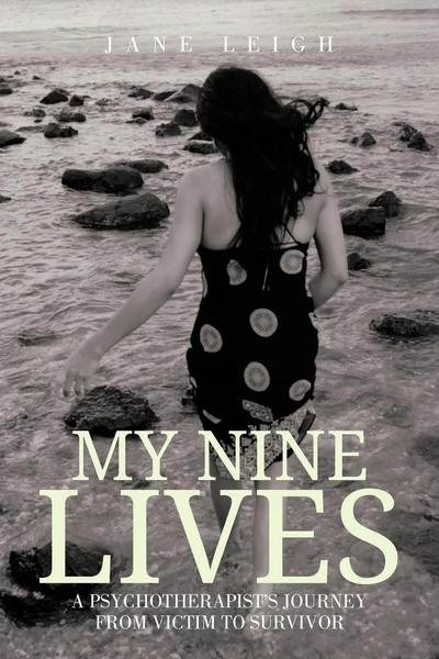 My Nine Lives A Psychotherapist's Journey From Victim To Survivor Jane Leigh-image