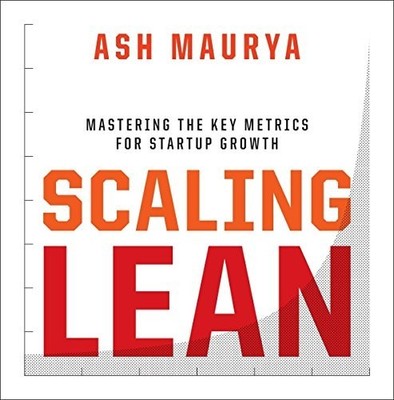 Scaling Lean: Mastering the Key Metrics for Startup Gr by Maurya, Ash 0241279240