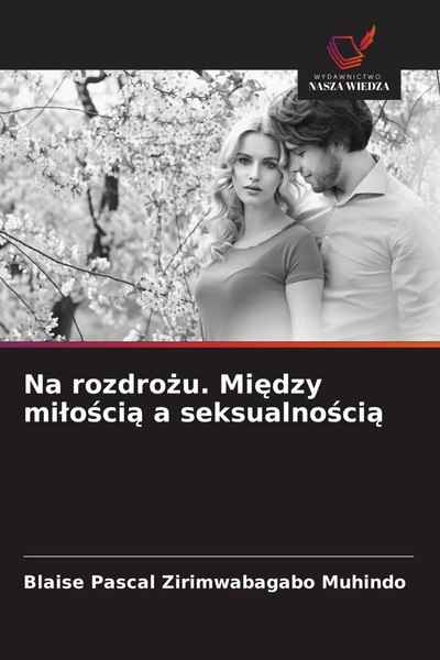 Na Rozdro¿U. Mi¿Dzy Mi¿O¿Ci¿ A Seksualno¿Ci¿ Blaise Pascal Zirimwabagabo Muhindo-image