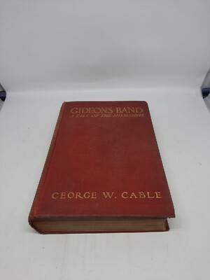 GIDEON'S BAND: A TALE OF THE MISSISSIPPI, by George W Cable, 1914 Scribner's