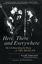 Here, There and Everywhere: My Life Recording the Music of - VERY GOOD