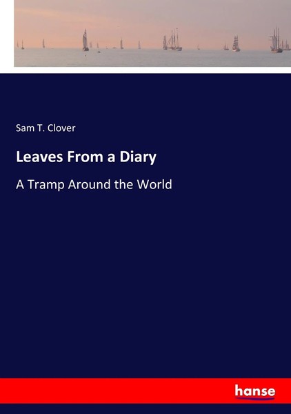 Sam T. Clover | Leaves From A Diary | Taschenbuch | Englisch (2017) | 196 S.-image