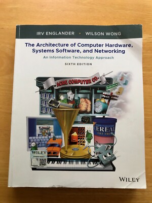 The Architecture of Computer Hardware, Systems Software, and Networking : An...