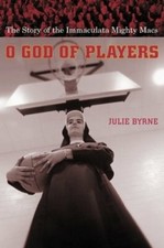 O God of Players: The Story of the Immaculata Mighty Macs by Byrne: New