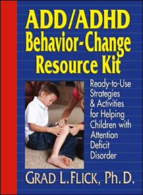 ADD  ADHD Behavior-Change Resource Kit: Ready-to-Use Strategies and Acti - GOOD