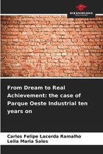 From Dream to Real Achievement: the case of Parque Oeste Industrial ten years on