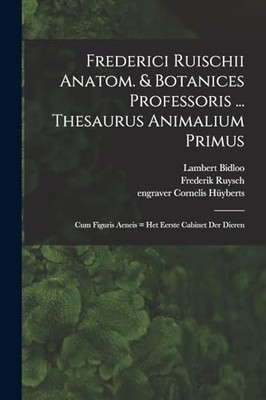 1638-1731 - Frederici Ruischii anatom.  botanices professoris ... The - X555z