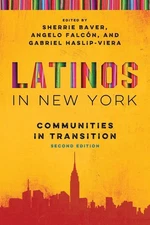 Latinos in New York: Communities in Transition, Second Edition by Sherrie Baver 