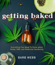 Getting Baked: Everything You Need to Know about Hemp, CBD, and Medicinal Garde