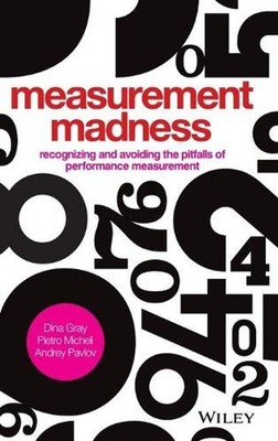 Measurement Madness: Recognizing and Avoiding the Pitfalls of Performance Measur