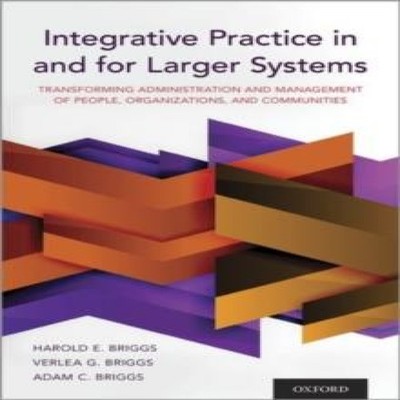 Integrative Practice in and for Larger Systems Transforming Admin