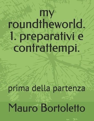 my roundtheworld. 1. preparativi e contrattempi.: prima della partenza by Mauro