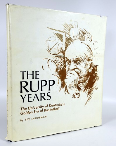 The Rupp Years University of Kentucky's Golden Era of Basketball - 1972 1st Ed.