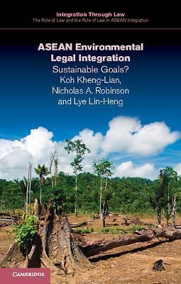 ASEAN Environmental Legal Integration Sustainable Goals? Kheng-Lian Robinson