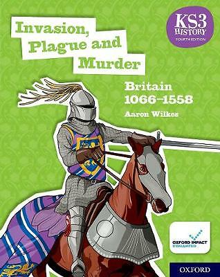 KS3 History 4th Edition: Invasion, Plague and Murder: Britain 1066-1558...