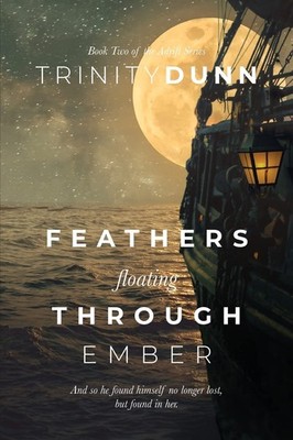 Feathers Floating Through Ember (The Adrift Series) by Dunn