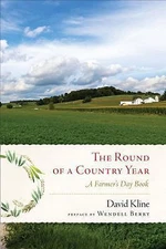 Round of a Country Year: A Farmer's Day Book by Kline, David
