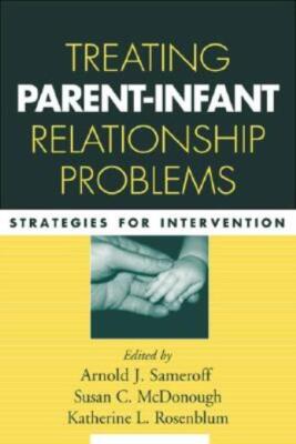Treating Parent-Infant Relationship Problems: Strategies For Intervention