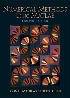 Numerical Methods Using Matlab by Kurtis Fink and John Mathews 