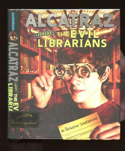 Sanderson, Brandon: Alcatraz Versus The Evil Librarians **Signed** HB/DJ 1st/1st