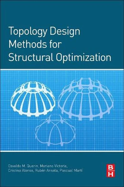 Topology Design Methods for Structural Optimization by Osvaldo M. Querin (Englis