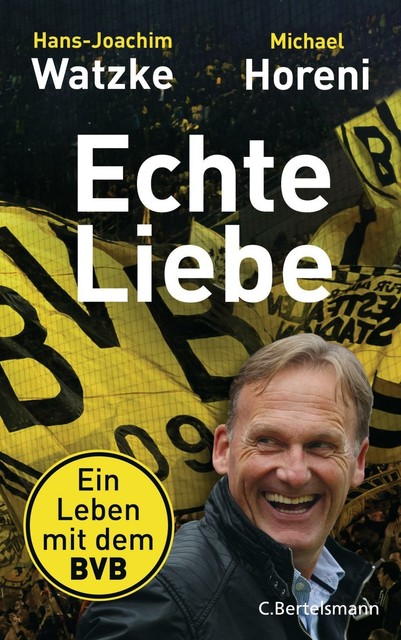 Thumbnail - Echte Liebe Von Hans-joachim Watzke (2019, Gebundene Ausgabe)