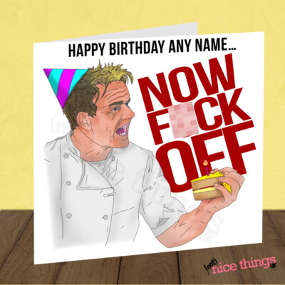 Personalised Gordon Ramsay Birthday Card Funny Rude Card For Him For Her Ebay