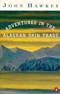 Adventures in the Alaskan Skin Trade Paperback John Hawkes