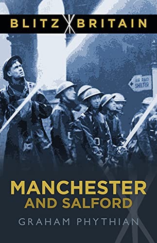 Blitz Britain: Manchester and Salford by Graham Phythian NEW - Image 6