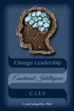 Change Leadership Emotional Intelligence (CLEI): Using Change Strategies that...