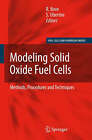 Modeling Solid Oxide Fuel Cells: Methods, Procedures and Techniques by Springer-Verlag New York Inc. (Hardback, 2008)