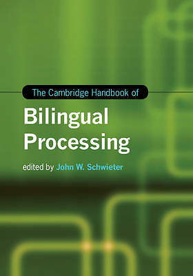 The Cambridge Handbook of Bilingual Processing Schwieter Hardback 9781107060586