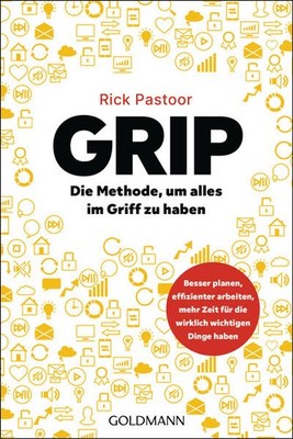 GRIP - Die Methode, um alles im Griff zu haben | Rick Pastoor | deutsch