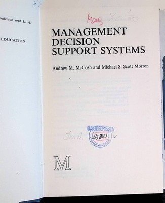Management Decision Support Systems McCosh, Andrew M. and Michael S. Scott Morto