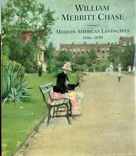 William Merritt Chase Modern American Landscapes 1886-18.90 Barbara Gallant Fine