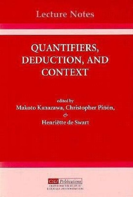 Pinon Notes Lecture Notes Ser.: Quantifiers, Deduction, and Context by Christopher ...