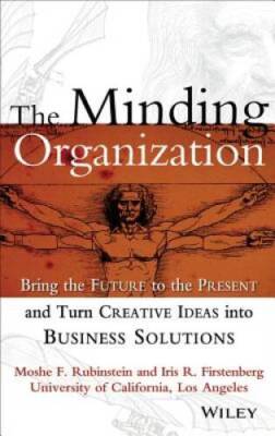 The Minding Organization: Bring the Future to the Present and Turn Creati - GOOD