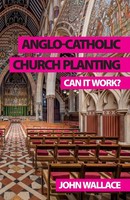 John Wallace | Anglo-Catholic Church Planting | Taschenbuch | Englisch (2023)