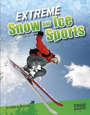 Extreme Snow and Ice Sports by Erin K. Butler (2017, Library Binding)