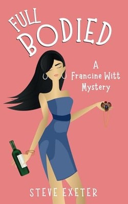 FULL BODIED: A Francine Witt Mystery, Exeter, Steve