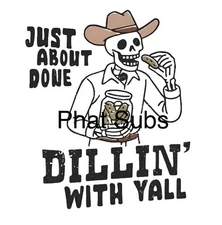 Sublimation Print Dillin With Yall Ready To Press Heat Transfer