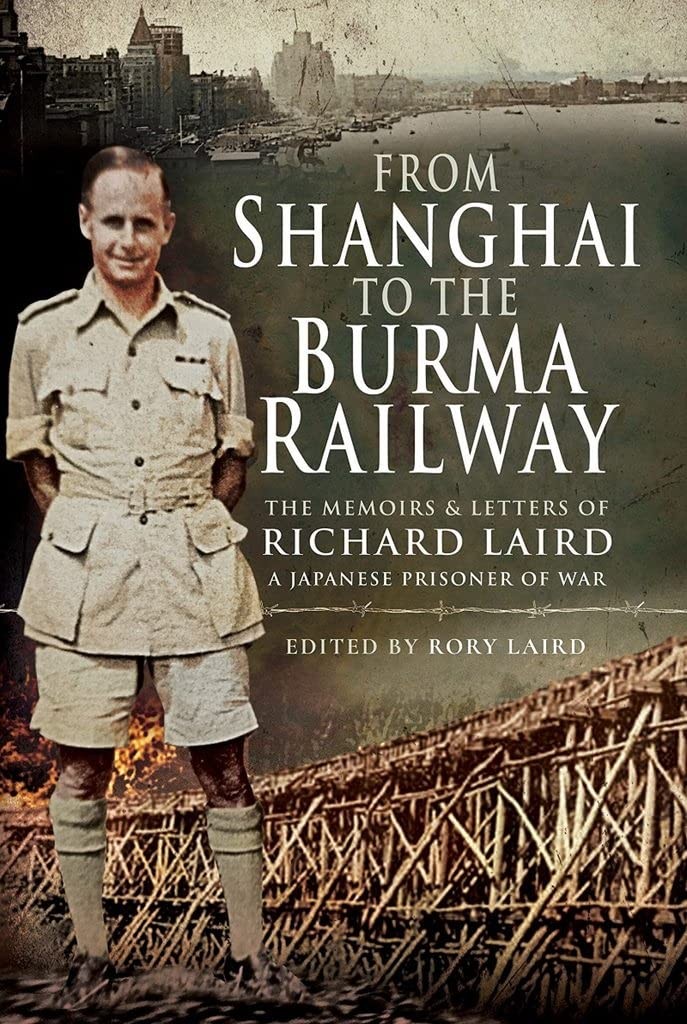 From Shanghai To The Burma Railway : The Memoirs Of A Japanese Prisoner Of War Rory Laird - Image 6